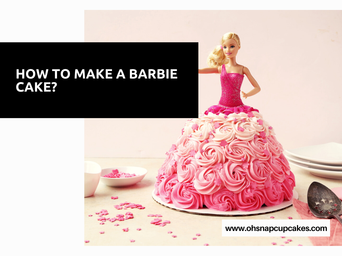 How To Make A Barbie Cake?