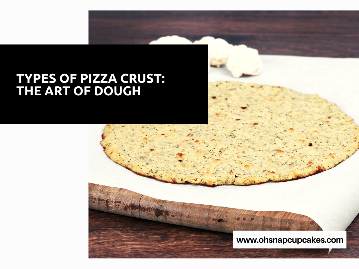 Types of Pizza Crust: The Art of Dough