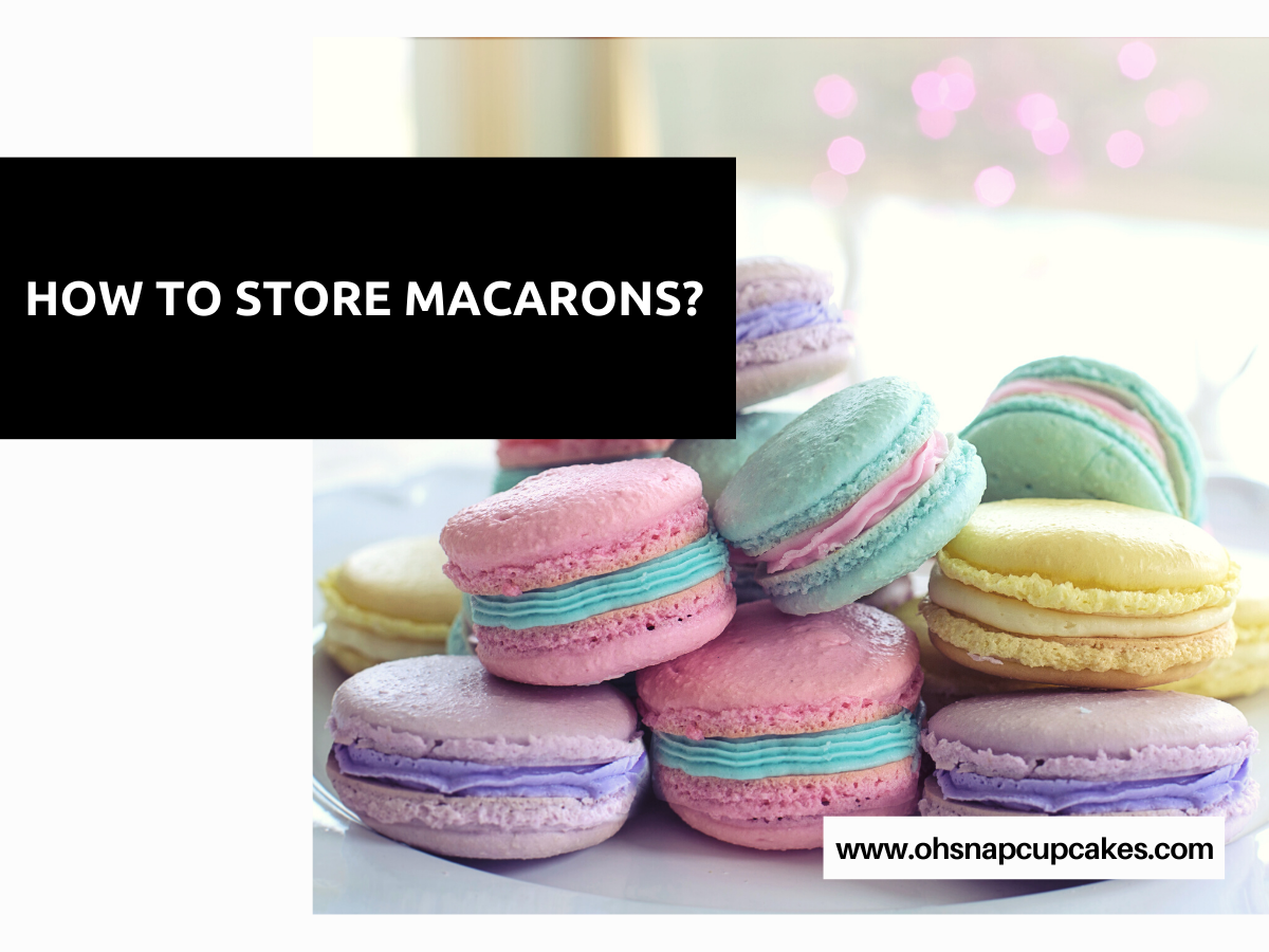 How to Store Macarons?