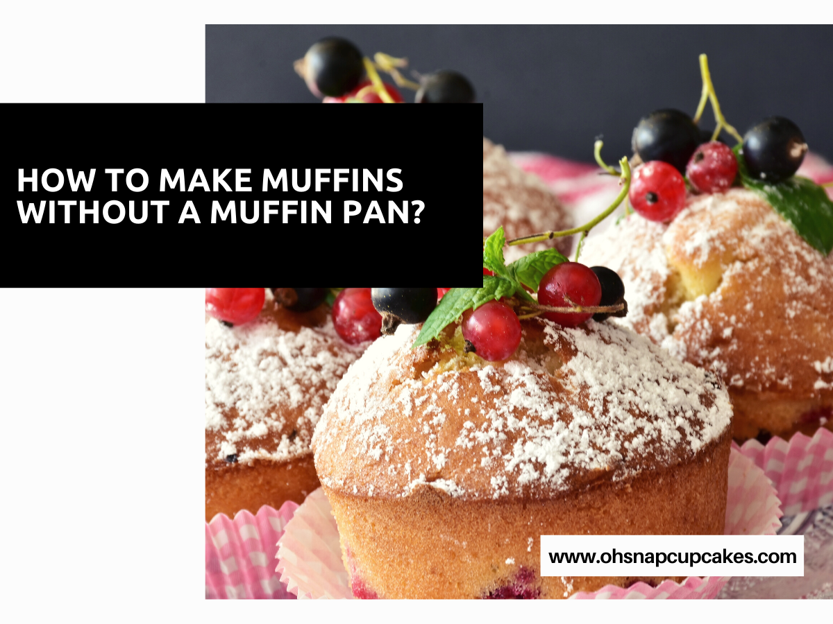 How to Make Muffins Without a Muffin Pan?