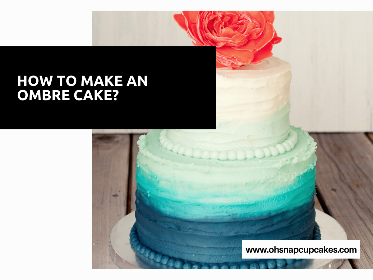 How To Make An Ombre Cake?
