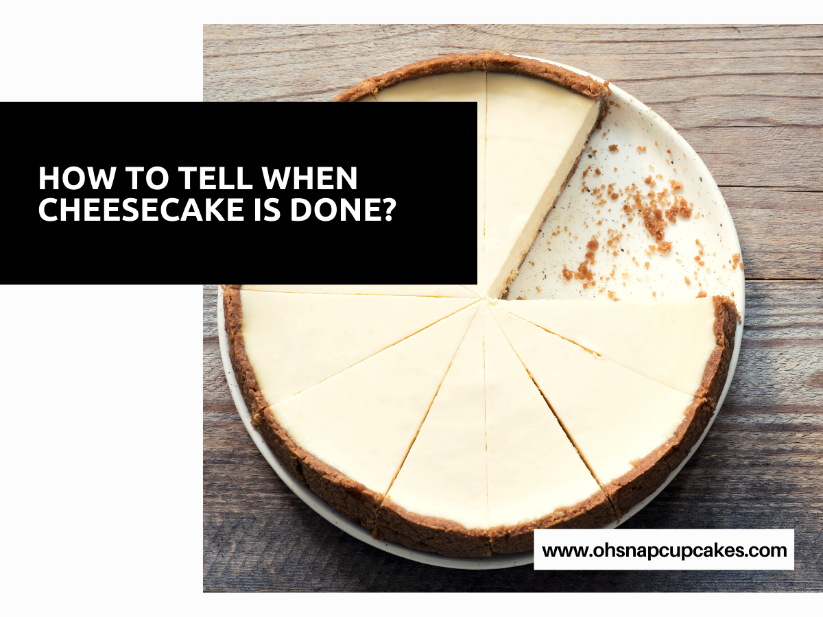 How to Tell When Cheesecake Is Done?