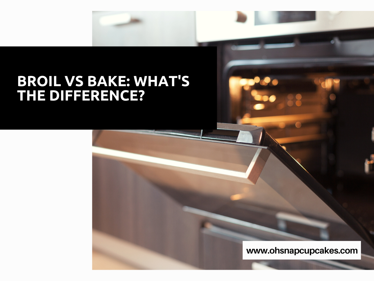 Broil Vs Bake: What’s the Difference?