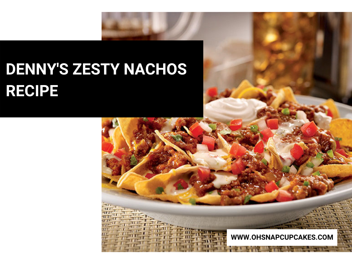 Denny’s Zesty Nachos Recipe