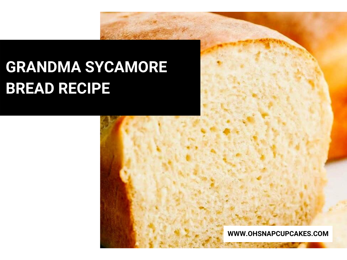 Grandma Sycamore Bread Recipe