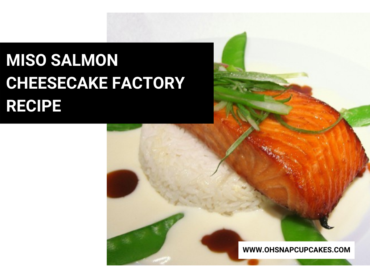 Miso Salmon Cheesecake Factory Recipe