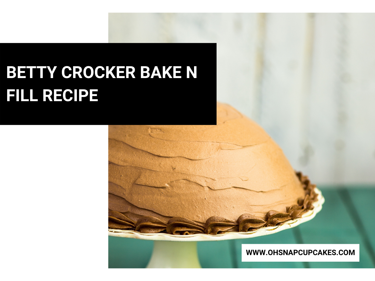 Betty Crocker Bake N Fill Recipe