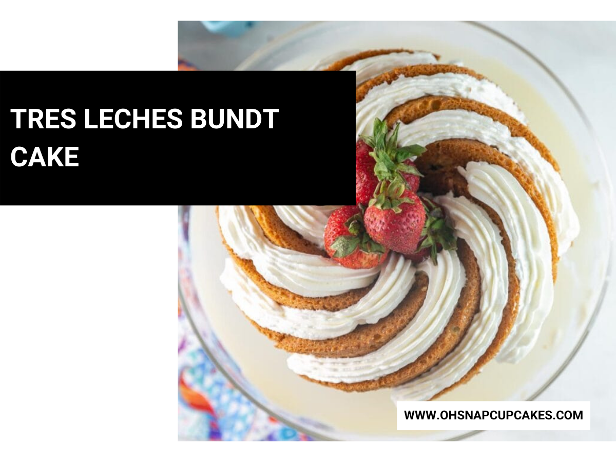 Tres Leches Bundt Cake Recipe