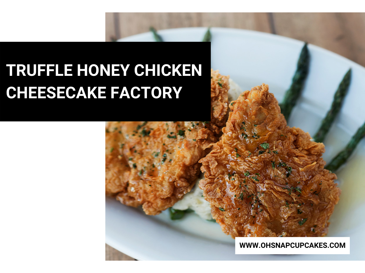 Truffle Honey Chicken Cheesecake Factory Recipe