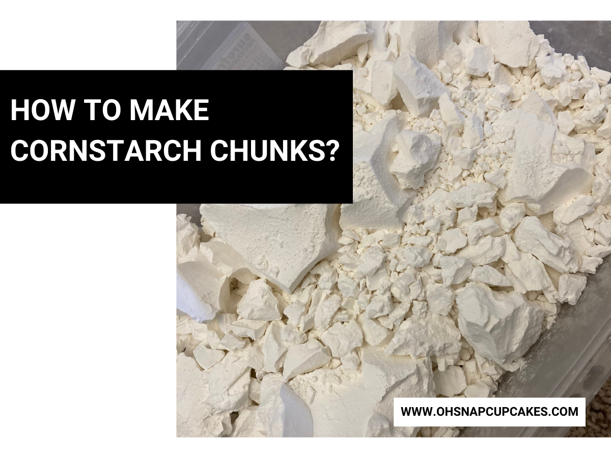 How to Make Cornstarch Chunks?