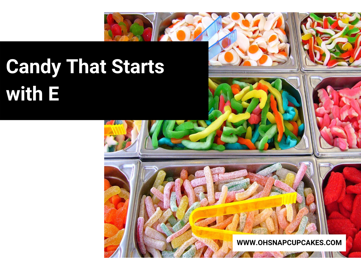 Candy That Starts with E