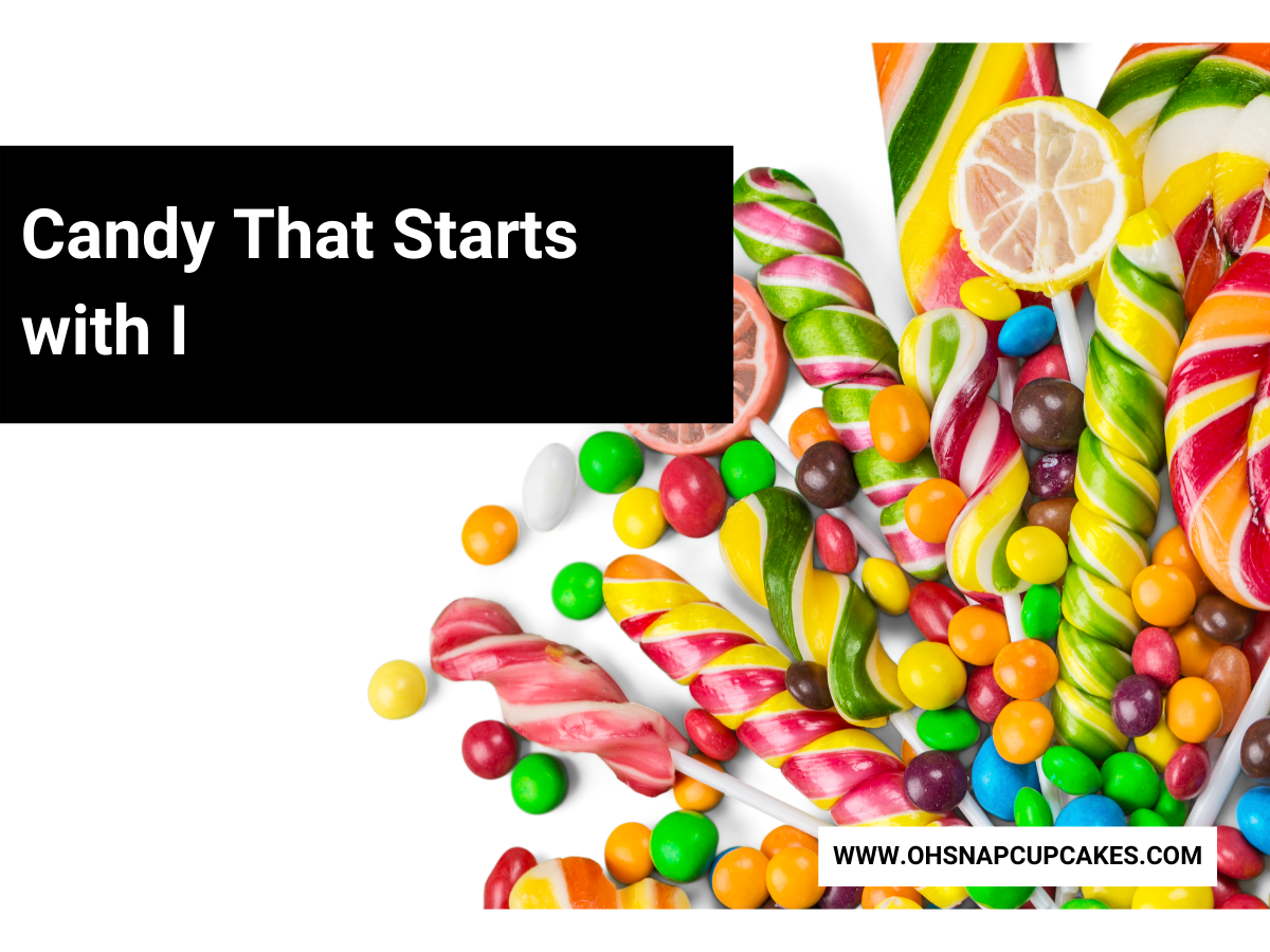 Candy That Starts with I