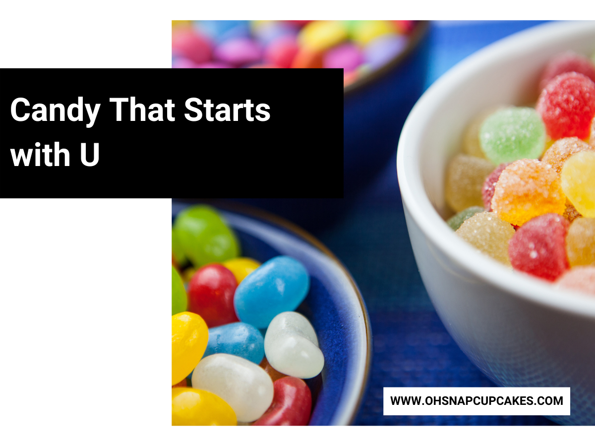 Candy That Starts with U