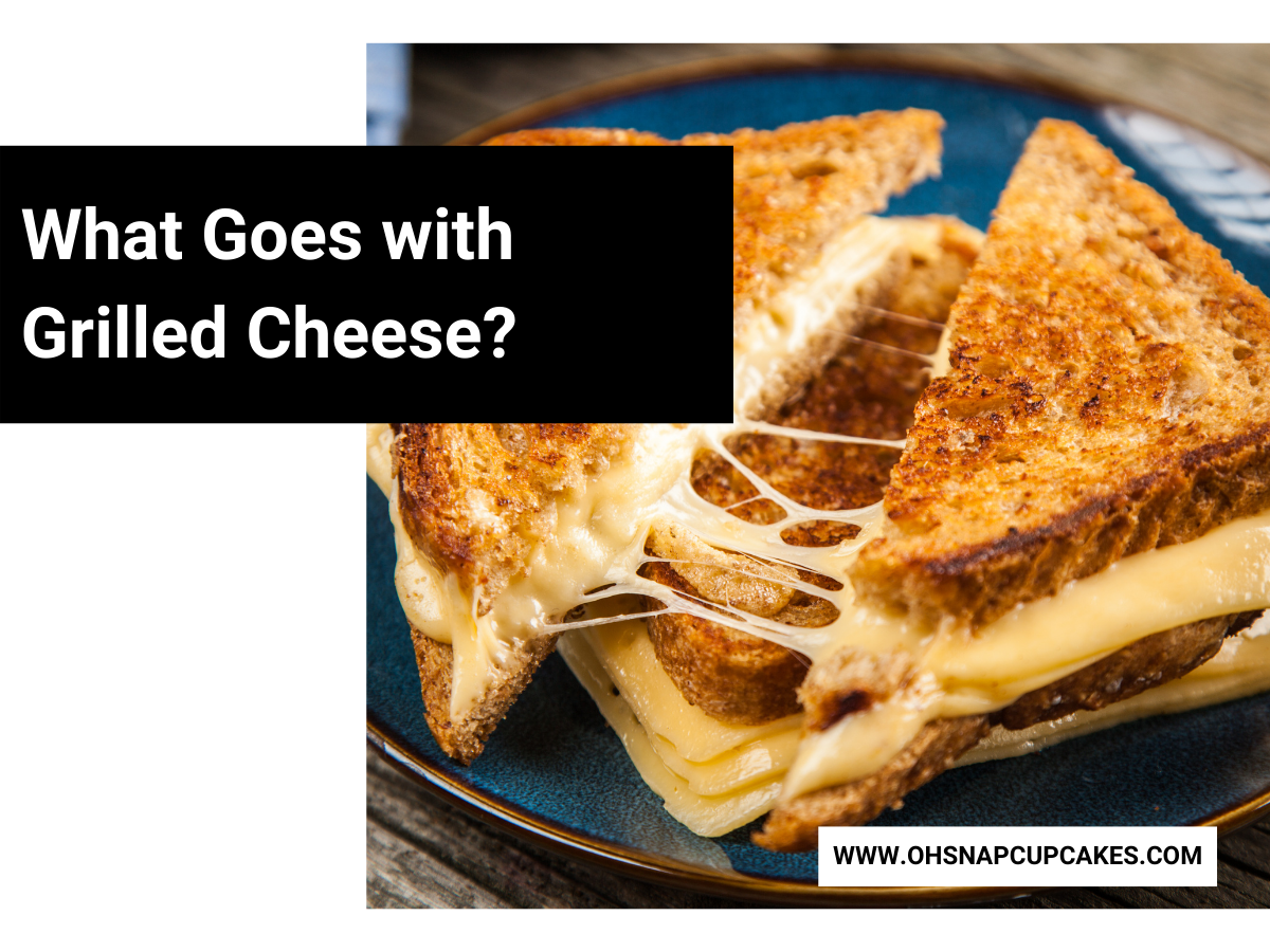 What Goes with Grilled Cheese?