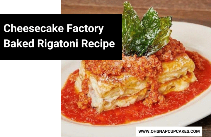 Cheesecake Factory Baked Rigatoni Recipe