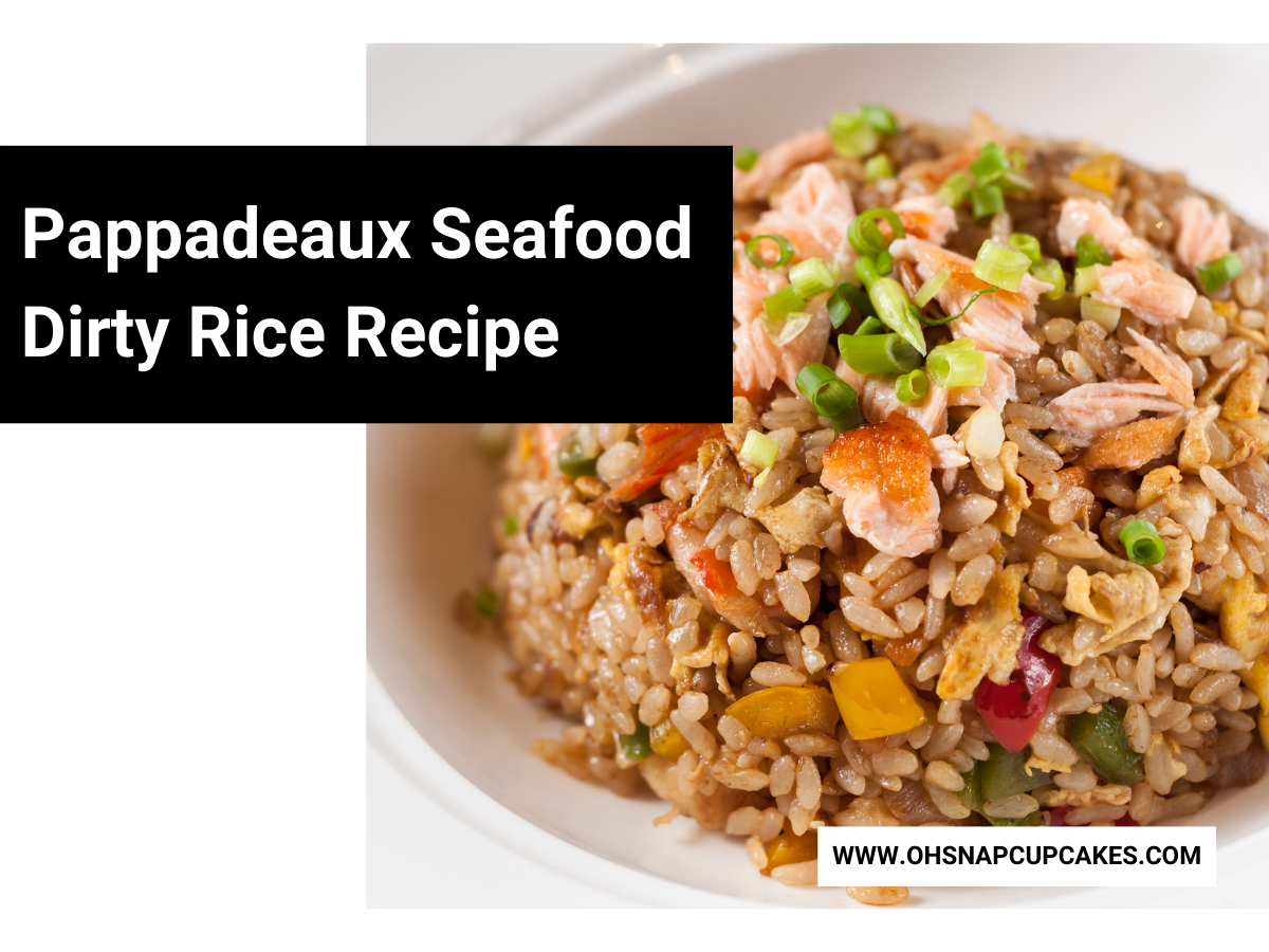 Pappadeaux Seafood Dirty Rice Recipe Oh Snap! Cupcakes