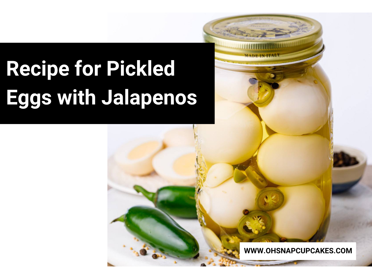 Recipe for Pickled Eggs with Jalapenos Oh Snap! Cupcakes