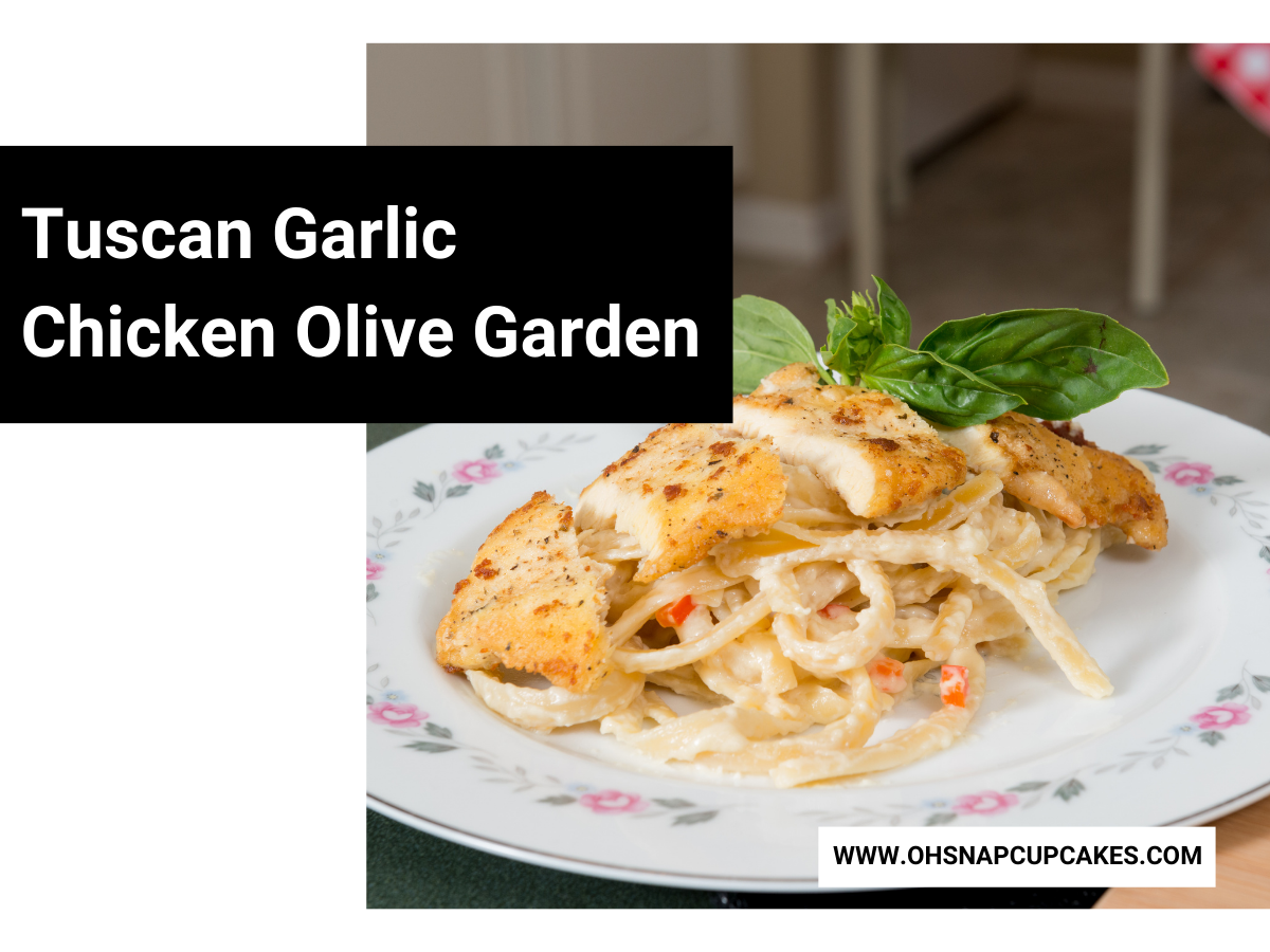 Tuscan Garlic Chicken Olive Garden Recipe Oh Snap! Cupcakes