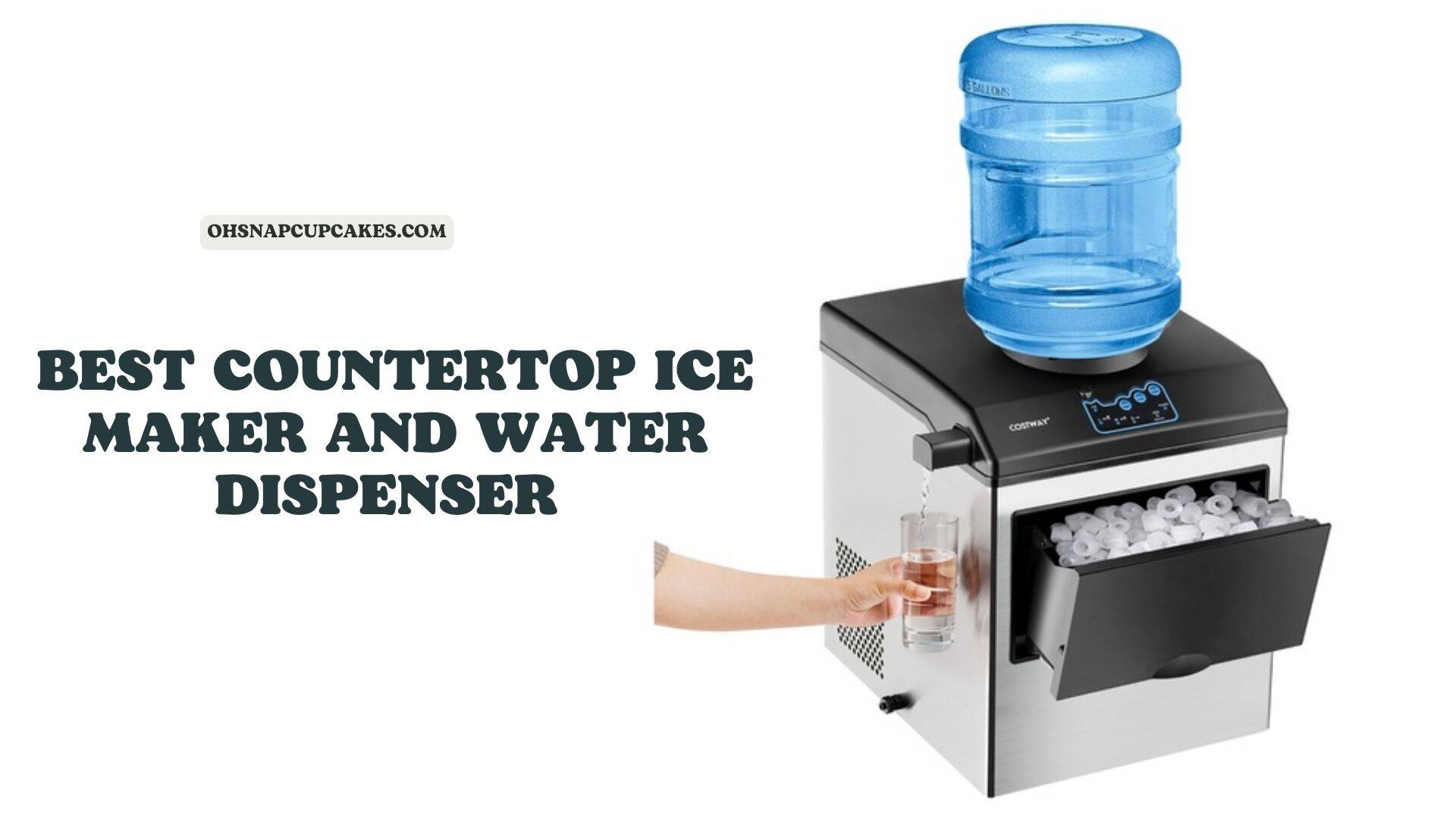 Top 6 Best Countertop Ice Maker And Water Dispenser in 2023 Oh Snap