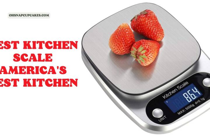 The Best Kitchen Scale America’s Test Kitchen in 2023
