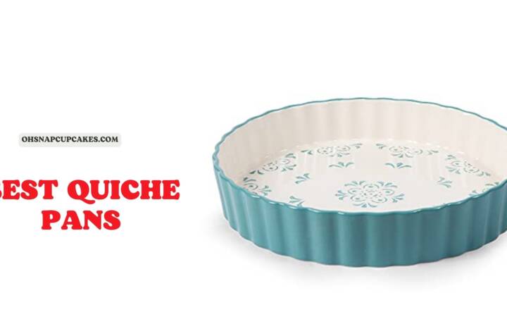 What are The Best Quiche Pans for your Kitchen?