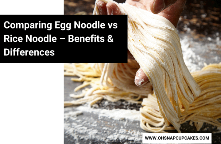 Comparing Egg Noodle vs Rice Noodle – Benefits & Differences