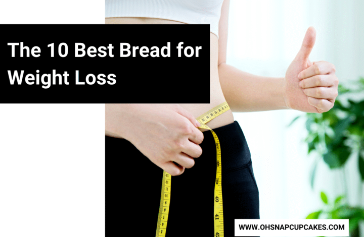 The 10 Best Bread for Weight Loss