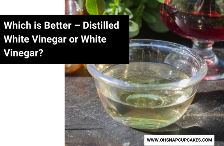 Which is Better – Distilled White Vinegar or White Vinegar?