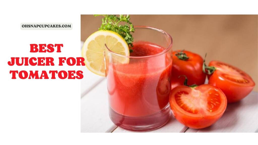 Best Juicer for Tomatoes