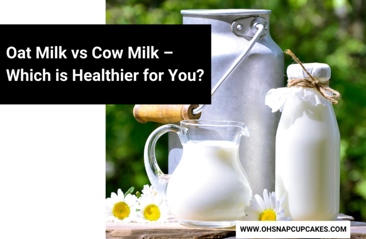 Oat Milk vs Cow Milk – Which is Healthier for You?